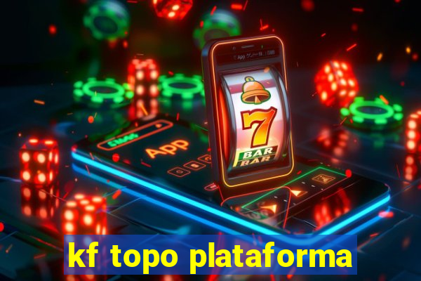 kf topo plataforma