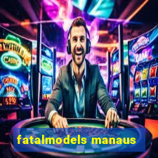 fatalmodels manaus