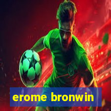 erome bronwin