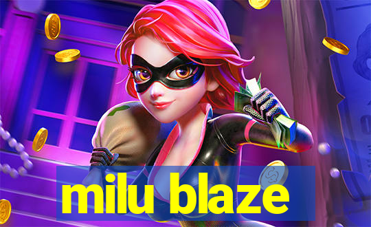 milu blaze