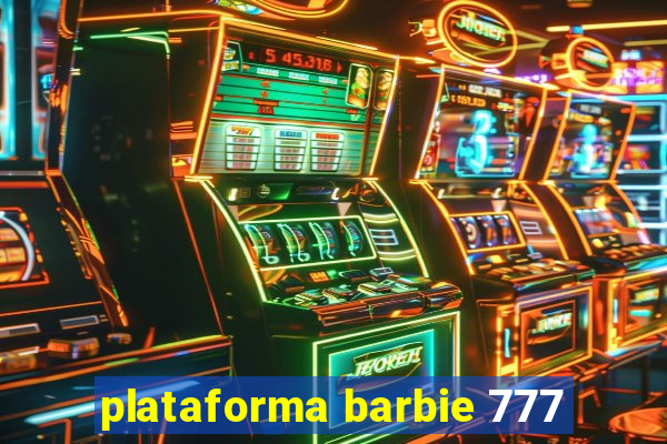 plataforma barbie 777