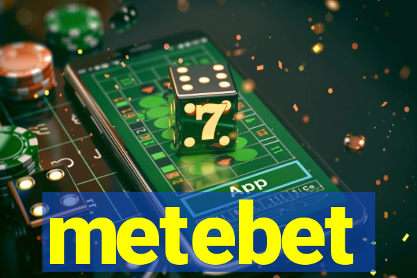 metebet