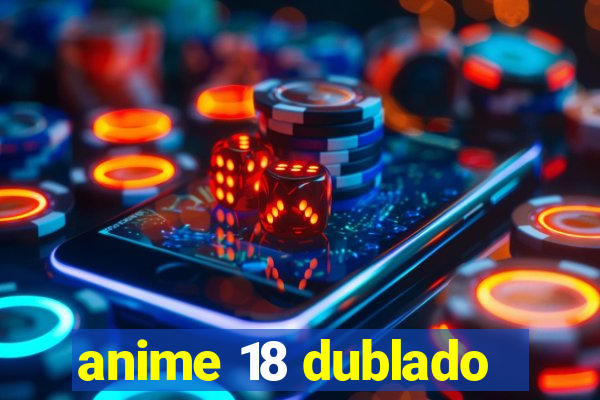 anime 18 dublado