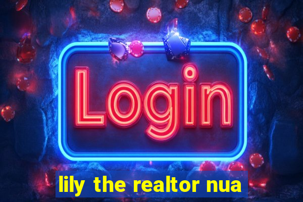 lily the realtor nua