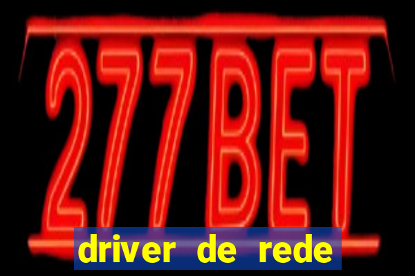 driver de rede windows 7 32 bits