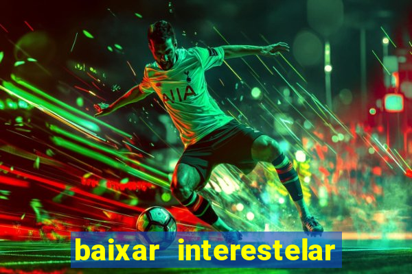 baixar interestelar dublado google drive