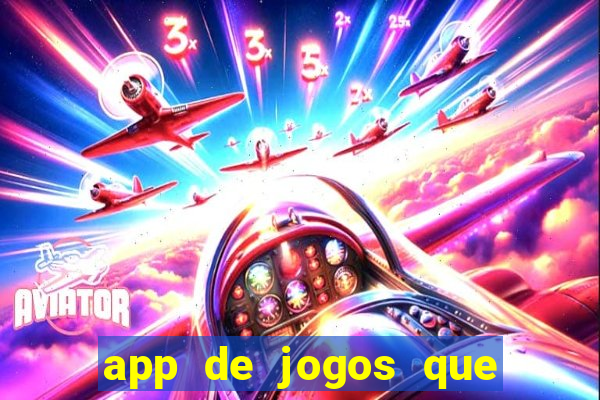 app de jogos que ganha dinheiro de verdade