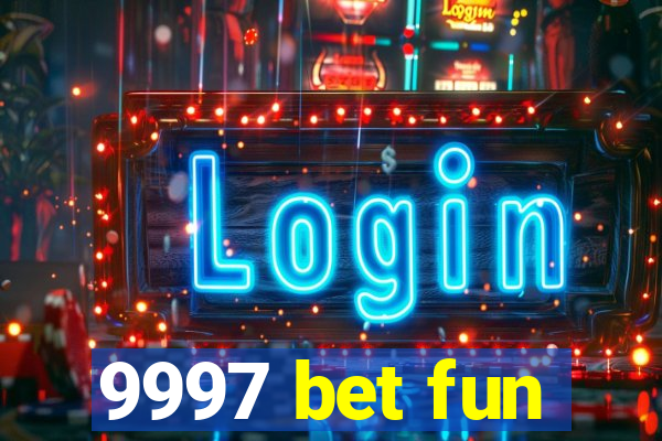 9997 bet fun