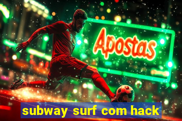 subway surf com hack