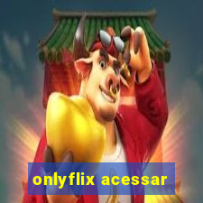 onlyflix acessar