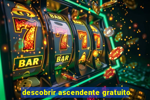 descobrir ascendente gratuito