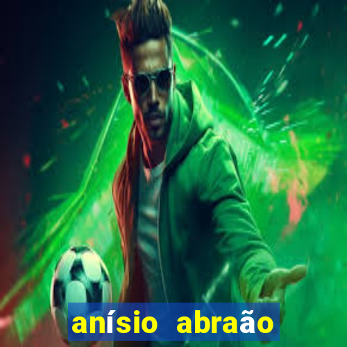 anísio abraão david fortuna