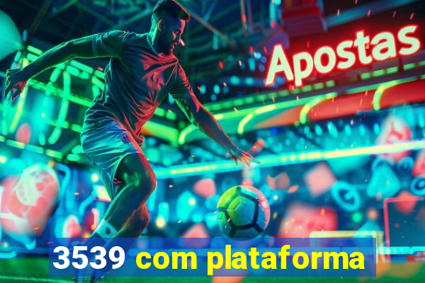 3539 com plataforma