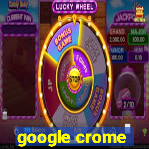 google crome