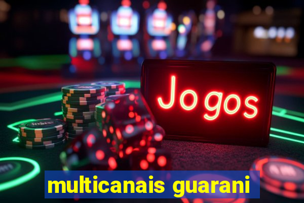 multicanais guarani